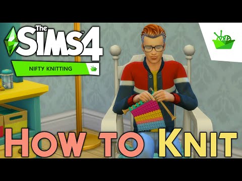 How to Knit ?  | The Sims 4: Nifty Knitting - Knitting Tutorial!