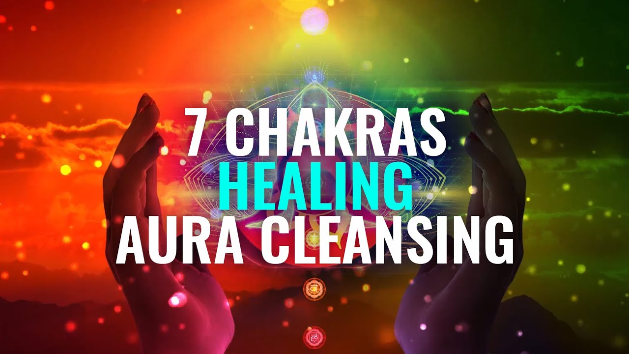 7 Chakras Healing With Solfeggio Frequencies: Aura Cleansing, Body ...