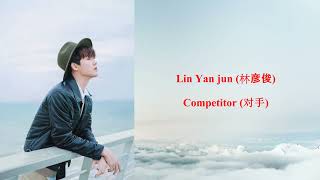 [ENG/PINYIN/HANZI/INDO] Lin Yanjun/ Evan Lin (林彥俊) - Competitor (對手)