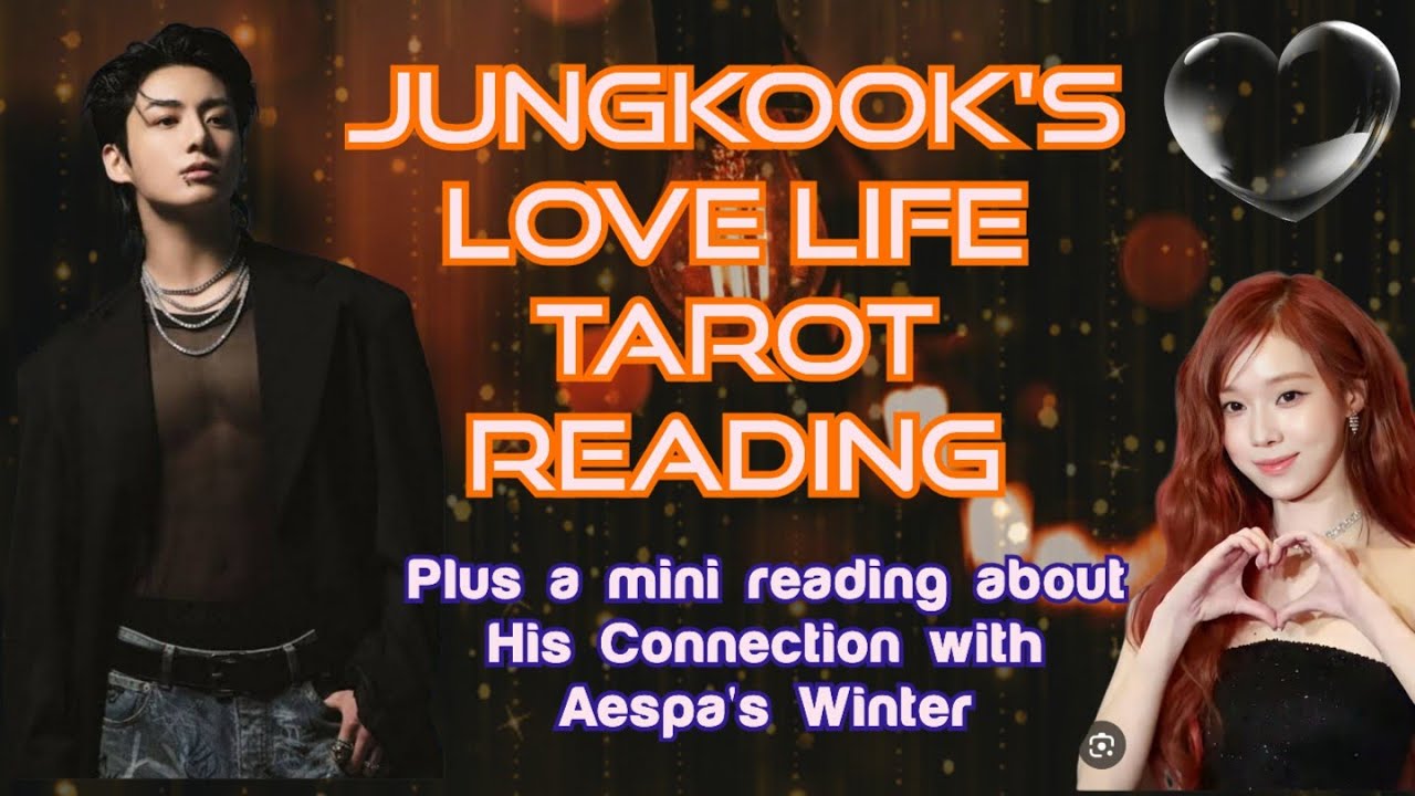 Jungkook's Love Life Tarot Reading & Predictions plus His Connection With Aespa's Winter 🪽🪄 ✨ 🧿 🌌 🩷