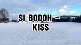 Lirik Lagu Si Bodoh - Kiss Band