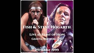 FISH & STEVE HOGARTH (Marillion) - Live at Feast of Hope, Switzerland - 1999 - Remastered Audio