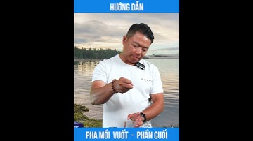 CHIA SẺ CÁCH PHA MỒI VUỐT RÔ PHI HIỆU QUẢ NHẤT - PHẦN CUỐI