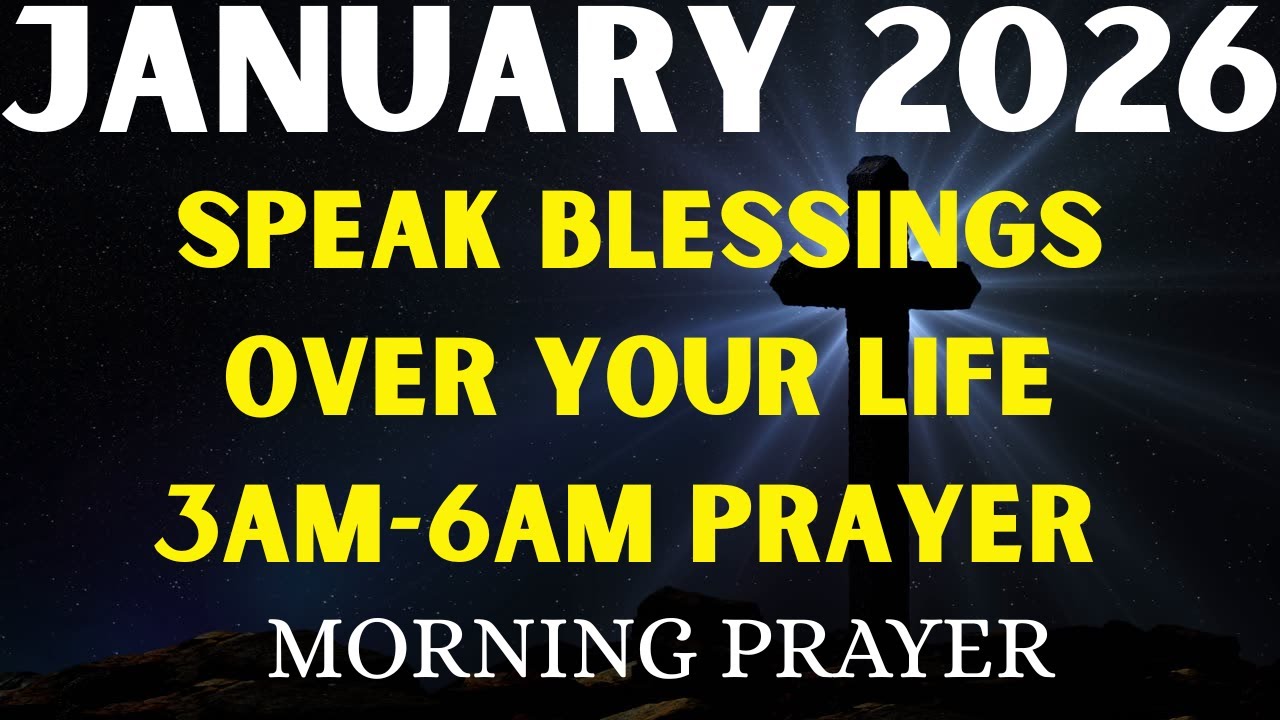 Speak Blessings Over Your Life | A short Prayer For JANUARY 2026 - YouTube