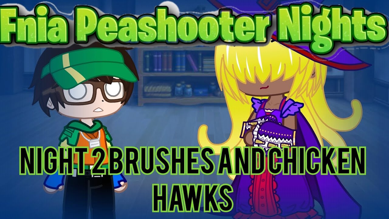Fnia peashooter nights night 2 brushes and chicken hawks (NOT FOR KIDS)