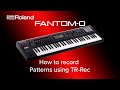 Roland fantomo  how to record patterns using tr rec