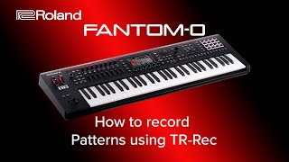 Roland FANTOM-O - How to record Patterns using TR Rec
