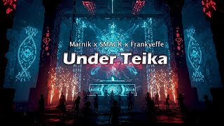 Under Teika - Marnik x SMACK x Frankyeffe