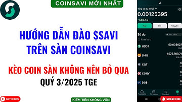 CoinSavi - Hướng Dẫn Khai Thác SAVI Trên Sàn CoinSavi Mới Nhất - Quý 3/2025 TGE