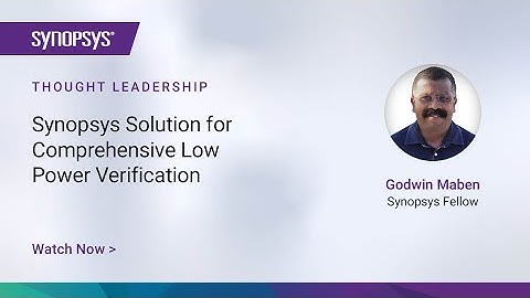 Synopsys Solution for Comprehensive Low Power Verification | Synopsys