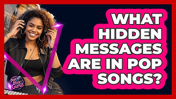 What Hidden Messages Are In Pop Songs? - Pop Music Gurus