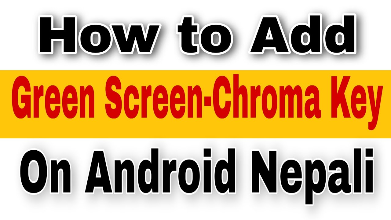 How to Add Green Chroma Key In Android | Green Screen Android Nepali ...