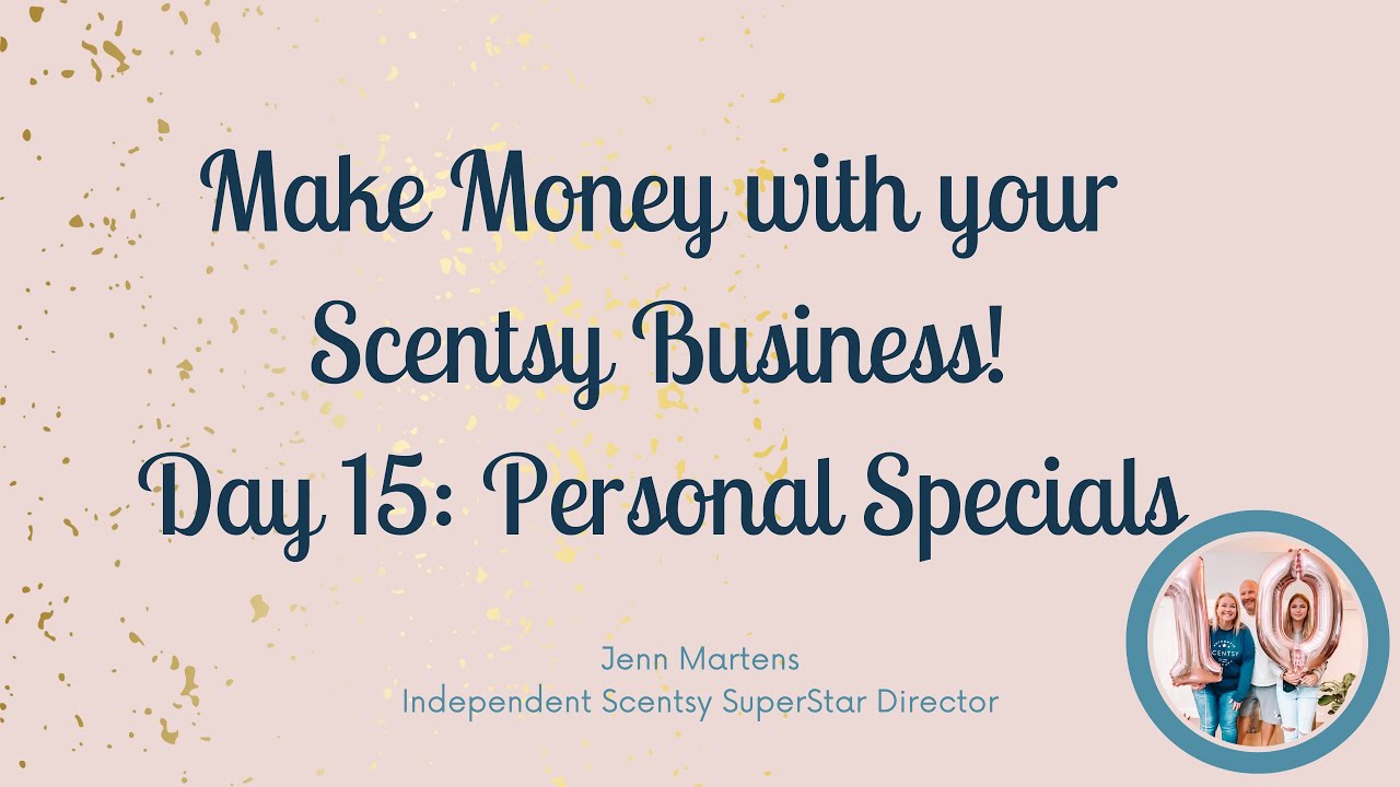 Making Money with your Scentsy Business! Day 15: Personal Specials