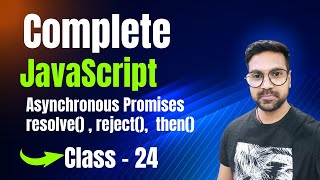 JavaScript Asynchronous Promises resolve() , reject(),  then()