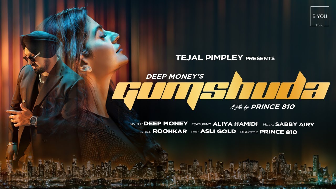 GUMSHUDA   Full Video  Deep Money  Aliya Hamidi  Asli Gold  B YOU Production  Tejal Pimpley