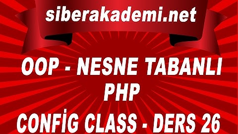 OOP - Nesne Tabanlı Php - Config Class - Ders 26