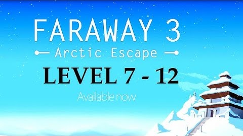 Faraway 3: Arctic Escape Level 7,8,9,10,11,12 Puzzle GamePlay Android/iPad/iPhone