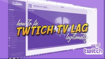 Twitch.tv Lag Fixer (Buffering Fix)