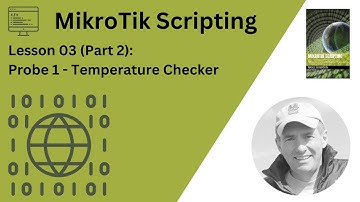 Mikrotik Scripting: Lesson 3 (Part 2): Probe 1 - Temperature Checker