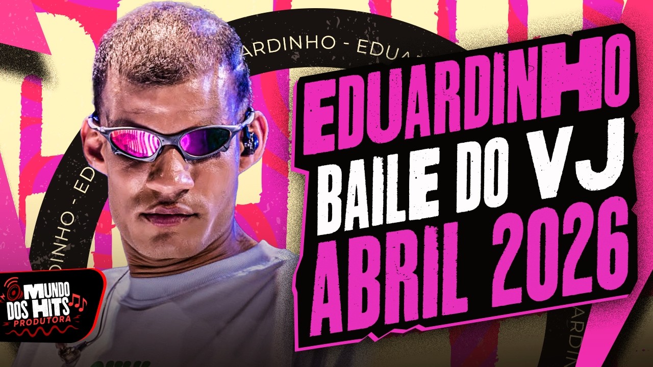 EDUARDINHO DOS TECLADOS BAILE DO VJ - EDUARDINHO DOS TECLADOS ABRIL 2026 - EDUARDINHO 2026