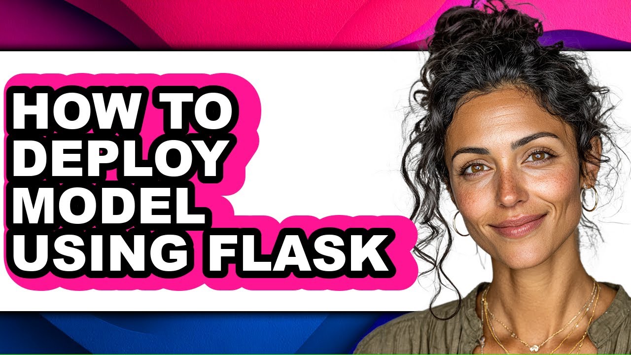 How to Deploy Model Using Flask - Full Guide
