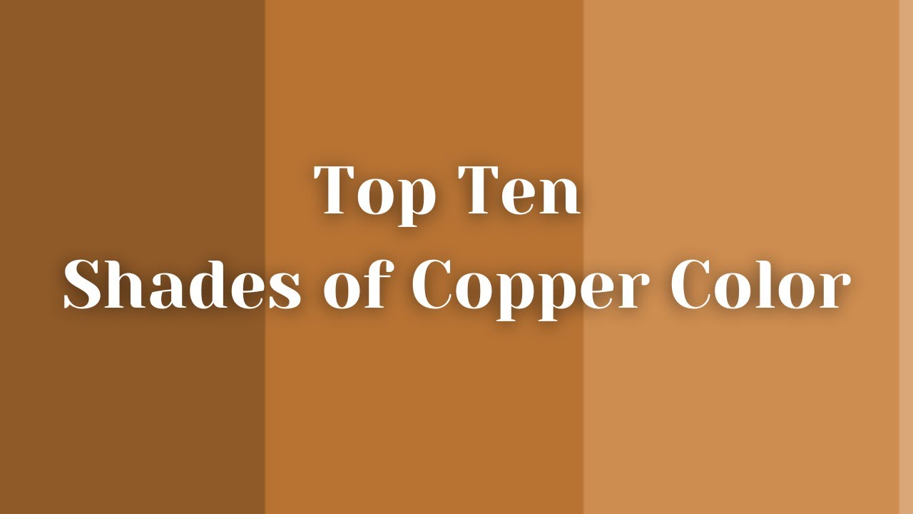 Top Ten Shades of Copper Color #colors #copper - YouTube