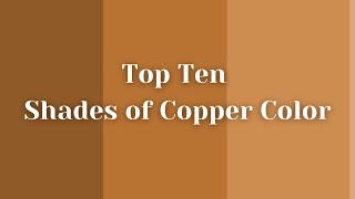 Top Ten Shades of Copper Color #colors #copper