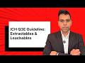 ICH Q3E Guideline:​Extractables &amp; Leachables