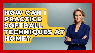 How Can I Practice Softball Techniques at Home? | Softball Basics and Beyond News