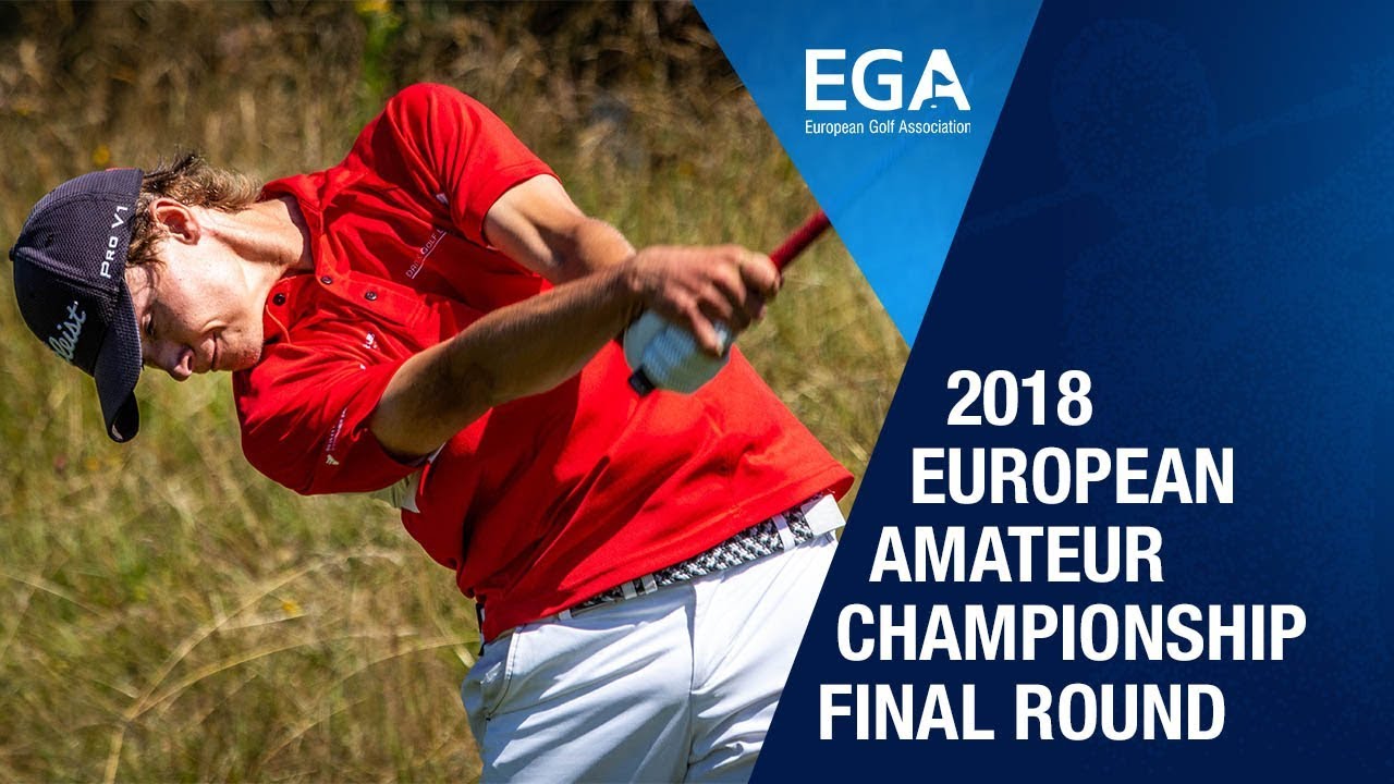 European Amateur Championship Final Round Highlights Youtube 
