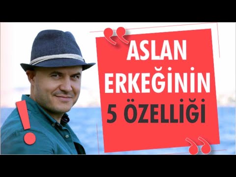 ASLAN ERKEĞİNİN BAŞLICA ÖZELLİKLERİ NELERDİR?ASLAN BURCU ERKEĞİNİN İLİŞKİDE DAVRANIŞ BİÇİMLERİ