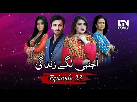 Ajnabi Lage Zindagi — Episode 28