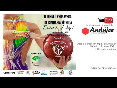 II TORNEO PRIMAVERA DE GIMNASIA RÍTMICA "CIUDAD DE ANDÚJAR". JORNADA DE MAÑANA