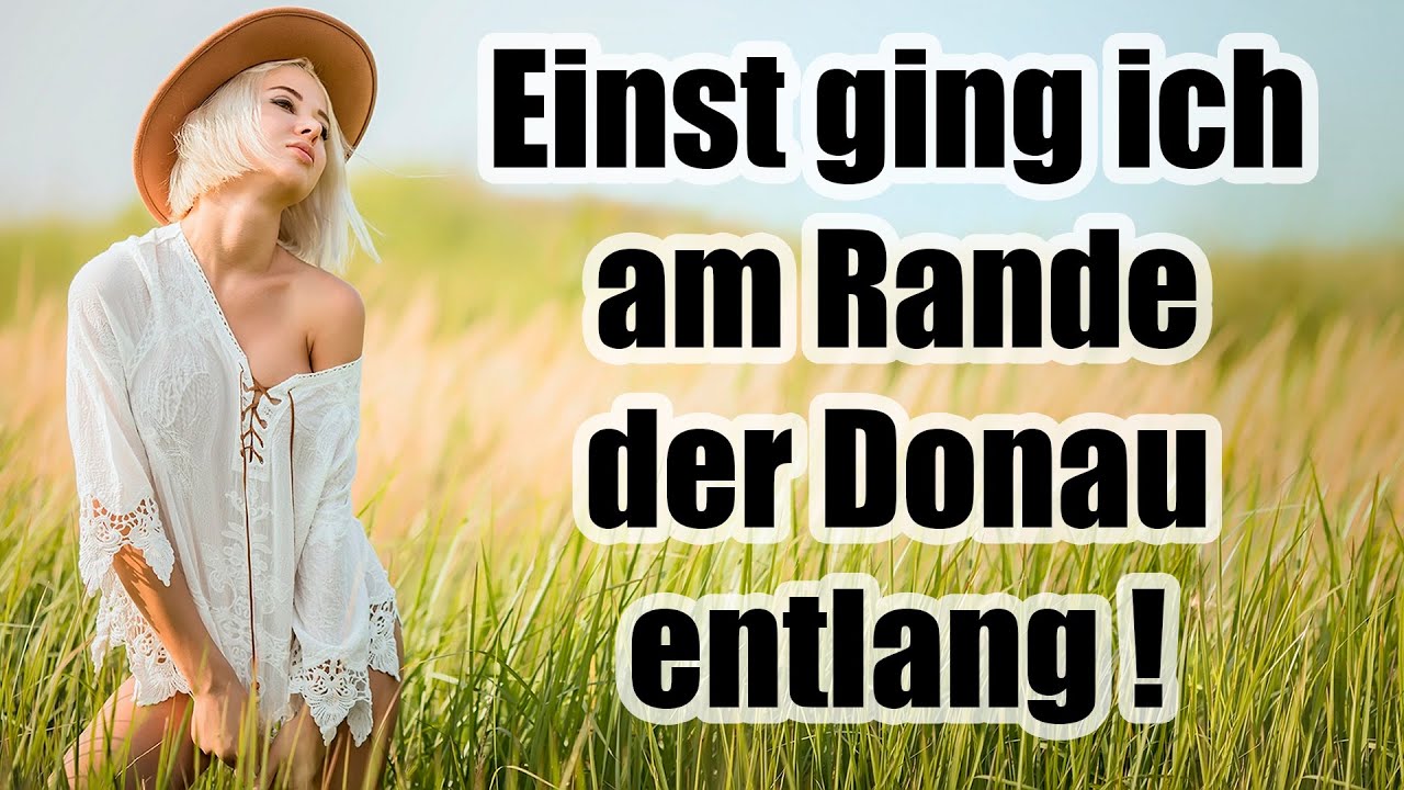 Einst Ging Ich Am Ufer Der Donau Entlang Lyrics Einst ging ich am Rande der Donau entlang - TRADITIONELLE DEUTSCHE