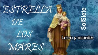 Video thumbnail of "ESTRELLA DE LOS MARES (Letra y acordes) - SolSiete"