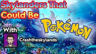 Skylanders That Could Be Pokemon | Ft Crashtheskylands