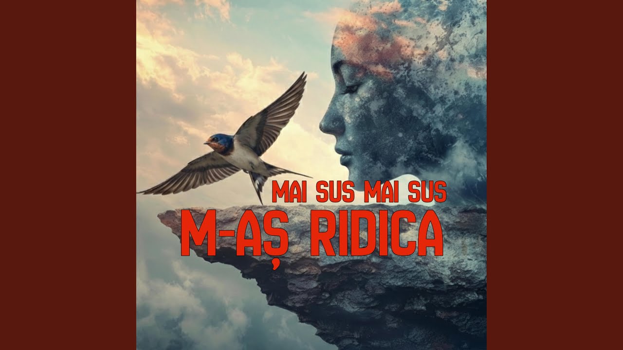 Mai sus mai sus m-aş ridica