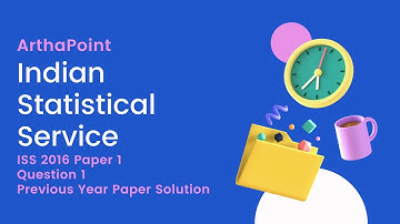 Indian Statistical Service Previous Year Paper Solution | ISS 2016  Paper 1 Question 1 | ArthaPoint