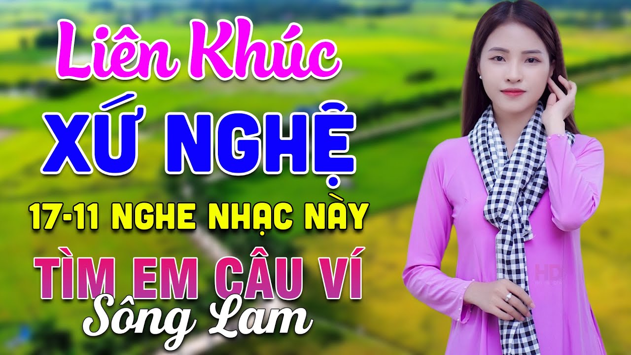 17-11 Nghe Liên Khúc Dân Ca Xứ Nghệ - Tìm Em Câu Ví Sông Lam - LK Dân Ca Xứ Nghệ Phối Mới Nhất 2024