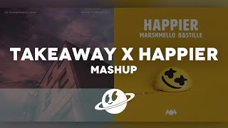 Takeaway x Happier [Mashup] - Marshmello, The Chainsmokers, Bastille, Illenium