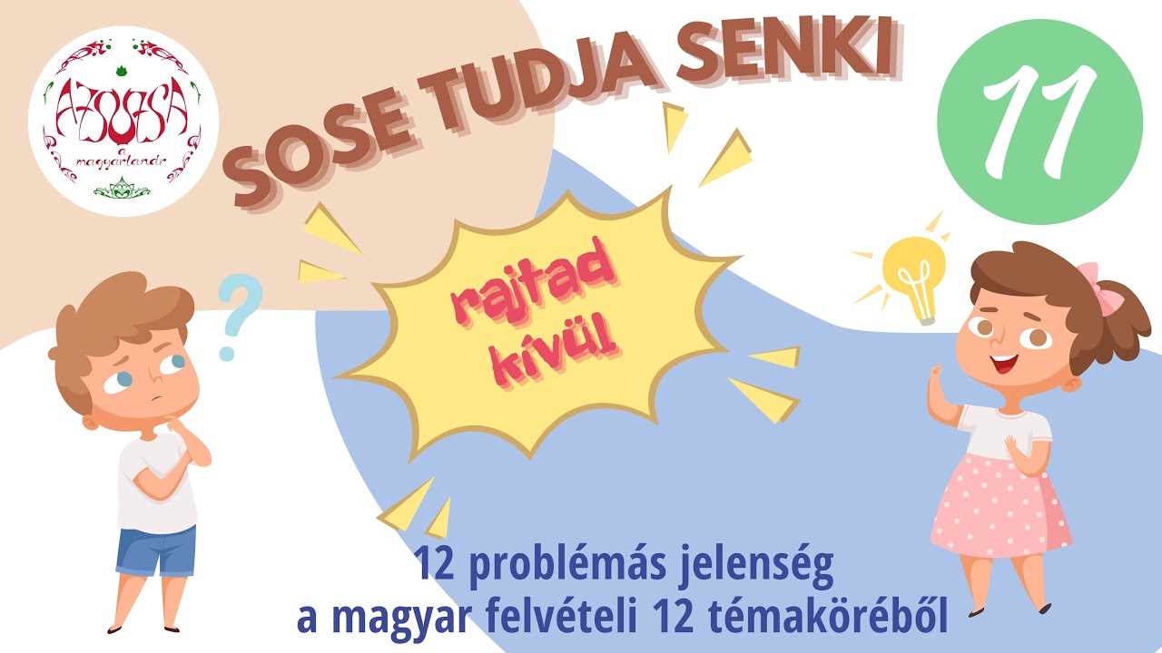 1. sorozat Állandósult szókapcsolatok 11/12. SOSE TUDJA SENKI-témakör