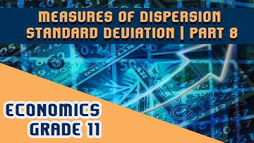 Statistics for Economics Chapter 10 | Part 8 | Measures of Dispersion - Standard Deviation