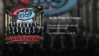 No Me Pidas Un Tiempo - Banda Sinaloense MS de Sergio Lizárraga