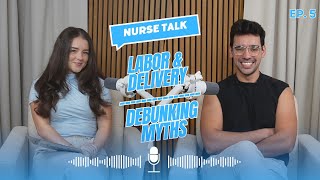Max: Labor & Delivery Nurse, Shares all and Debunks common L&D Myths | Nurse Talk Ep.5