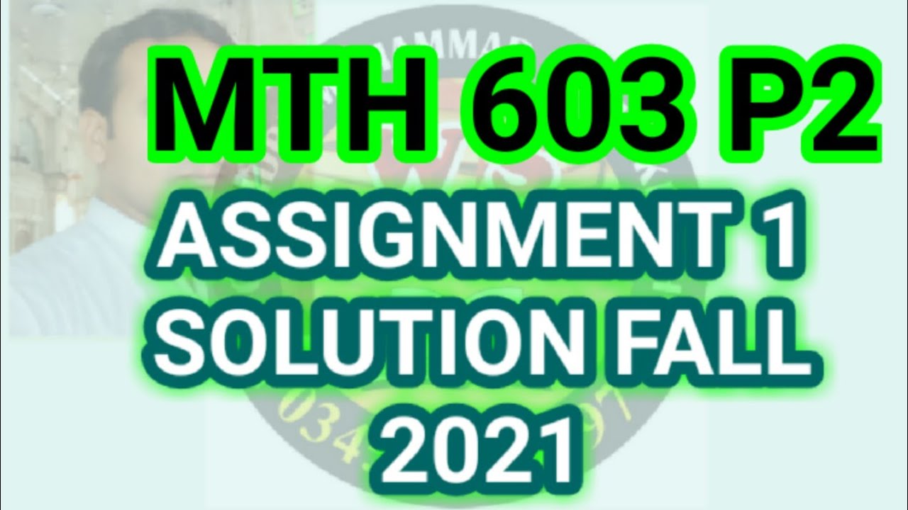 mth603 assignment 1 solution 2021 | MTH603 Assignment 1 Solution Fall 2021