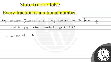 State true or false: Every fraction is a rational number.