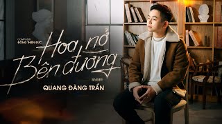QUANG ĐĂNG TRẦN - HOA NỞ BÊN ĐƯỜNG | MV SING OFFICIAL | ACV ENTERTAINMENT