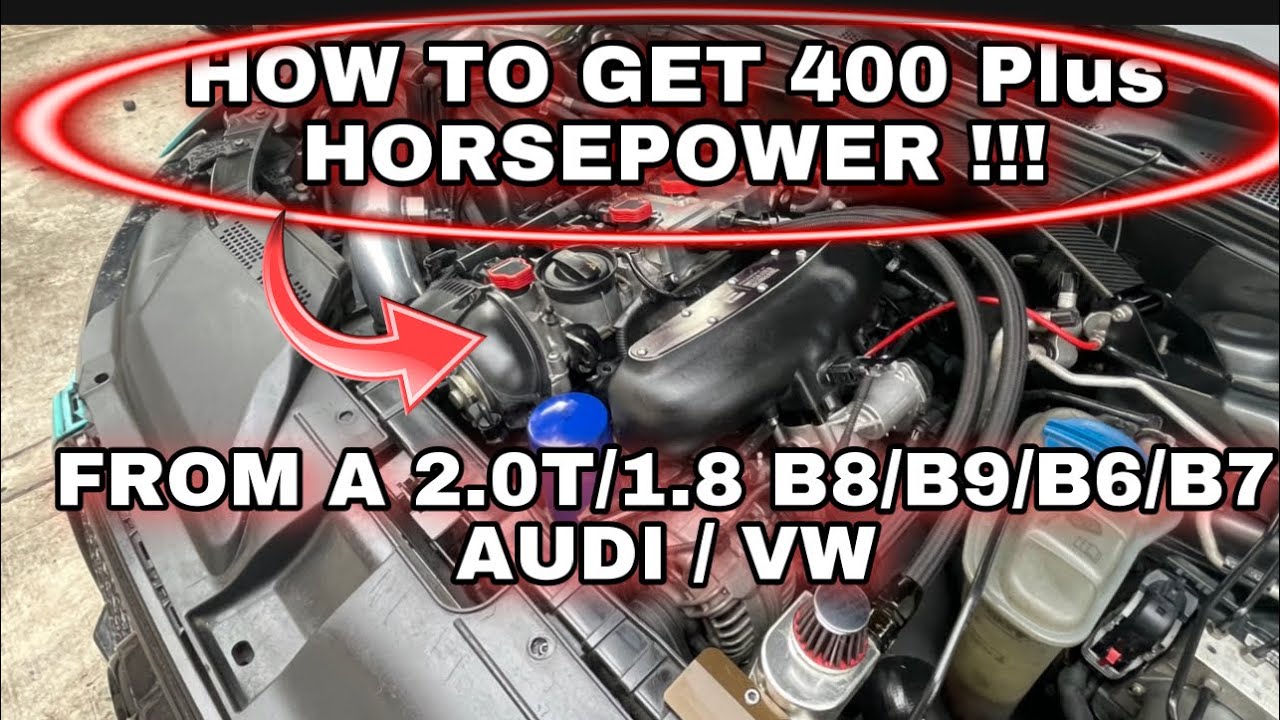 AUDI) HOW TO GET 400 + HORSEPOWER ON YOUR 2.0T B8/B9/B7/B6 AUDI A4