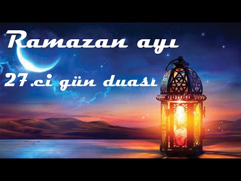 Ramazan ayı 27 ci gün duası / Fizuli Fezli Ramazan ayı gündelik duaları