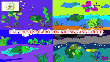 TRUYỆN : CÁ RÔ RON KHÔNG VÂNG LỜI MẸ